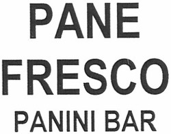 Заявка на торговельну марку № m201216207: pane fresco; panini bar