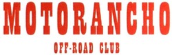 Свідоцтво торговельну марку № 323871 (заявка m202026213): motorancho; off-road club