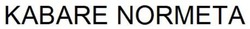Заявка на торговельну марку № m202512964: kabare normeta