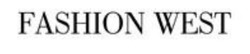 Заявка на торговельну марку № m202601295: fashion west