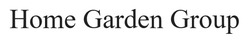 Заявка на торговельну марку № m202511186: home garden group