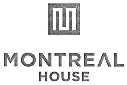 Свідоцтво торговельну марку № 250178 (заявка m201803357): montreal house; м