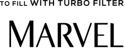 Заявка на торговельну марку № m202322312: to fill with turbo filter; marvel