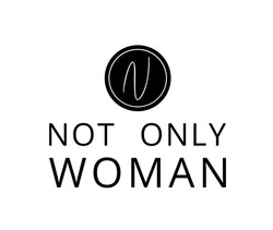 Заявка на торговельну марку № m202214895: not only woman