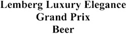 Свідоцтво торговельну марку № 169328 (заявка m201113058): lemberg luxury elegance; grand prix; beer