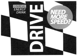 Заявка на торговельну марку № m201401815: unreal; energy drink; drive; need more speed?