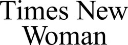 Заявка на торговельну марку № m202609351: times new woman