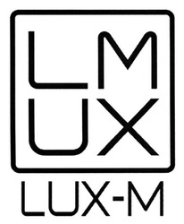 Заявка на торговельну марку № m201817734: lux-m; lux m; lmux; lumx; м