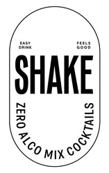 Свідоцтво торговельну марку № 334971 (заявка m202012461): shake; zero alco mix cocktails; easy drink; feels good