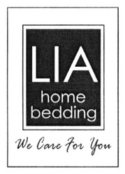 Свідоцтво торговельну марку № 242648 (заявка m201619216): lia; home bedding; we care for you