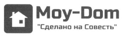 Заявка на торговельну марку № m201513186: moy-dom; сделано на совесть