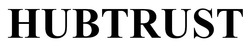 Заявка на торговельну марку № m202602349: hubtrust