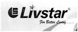 Заявка на торговельну марку № m201008772: livstar; ls; l5; for better living.....