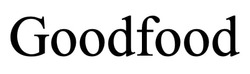 Заявка на торговельну марку № m202509868: goodfood