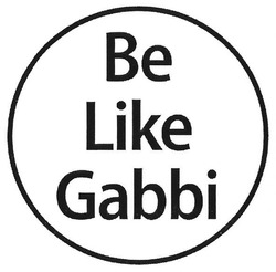 Свідоцтво торговельну марку № 266993 (заявка m201728015): be like gabbi