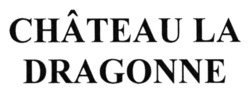 Заявка на торговельну марку № m202306319: chateau la dragonne