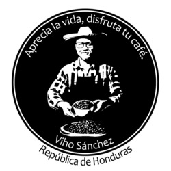 Заявка на торговельну марку № m202419291: aprecia la vida, disfruta tu café. viho sánchez república de honduras