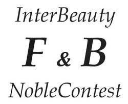 Заявка на торговельну марку № m201505749: interbeauty; f&b; fb; noblecontest