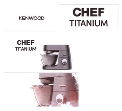 Заявка на торговельну марку № m201801684: kenwood; chef titanium