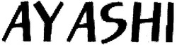 Свідоцтво торговельну марку № 122365 (заявка m200816986): ayashi; ay ashi