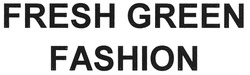 Свідоцтво торговельну марку № 126610 (заявка m200900998): fresh green fashion