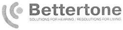Свідоцтво торговельну марку № 115071 (заявка m200810131): bettertone; solutions for hearing/resolutions for living