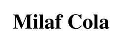 Заявка на торговельну марку № m202513502: milaf cola