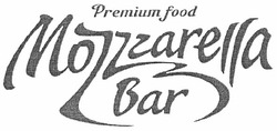 Заявка на торговельну марку № m201019486: premium food mozzzarella bar; mozzarella; mozarella