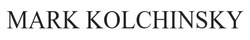 Заявка на торговельну марку № m202025589: mark kolchinsky