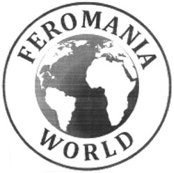 Заявка на торговельну марку № m201825575: feromania world; fero mania world