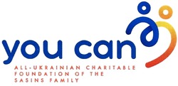 Заявка на торговельну марку № m201906015: you can; all-ukrainian charitable foundation of the sasins family