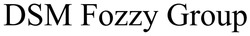 Заявка на торговельну марку № m202209921: dsm fozzy group