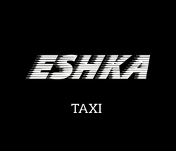 Свідоцтво торговельну марку № 303923 (заявка m202026512): eshka taxi