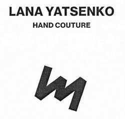 Заявка на торговельну марку № m201915586: lana yatsenko hand couture; ly