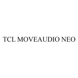 Заявка на торговельну марку № m202213305: tcl moveaudio neo
