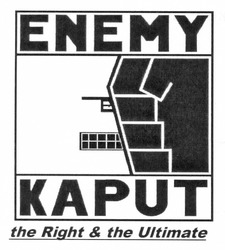 Заявка на торговельну марку № m201215451: enemy; kaput; the right & the ultimate