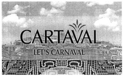 Свідоцтво торговельну марку № 234425 (заявка m201608093): cartaval; let's carnaval; lets