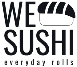 Заявка на торговельну марку № m202209345: we sushi everyday rolls