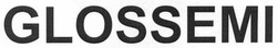 Свідоцтво торговельну марку № 205039 (заявка m201402103): glossemi
