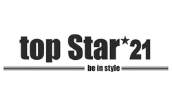 Свідоцтво торговельну марку № 319162 (заявка m202015811): top star 21; be in style