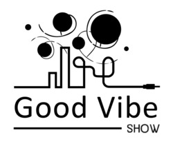 Заявка на торговельну марку № m202404104: good vibe show