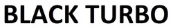 Заявка на торговельну марку № m202520326: black turbo