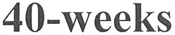Заявка на торговельну марку № m200913433: 40-weeks