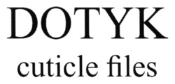 Заявка на торговельну марку № m202523145: dotyk cuticle files