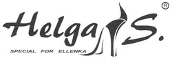 Заявка на торговельну марку № m200711604: helga s.; special for ellenka