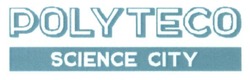 Свідоцтво торговельну марку № 221420 (заявка m201605095): polyteco science city