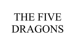 Заявка на торговельну марку № m202206597: the five dragons