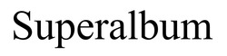 Заявка на торговельну марку № m202503896: superalbum