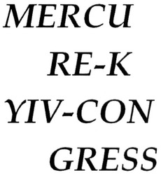 Заявка на торговельну марку № m201806678: mercu re-k yiv-con gress; mercure-kyiv-congress; mercure kyiv congress