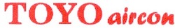 Заявка на торговельну марку № 2003010290: toyo aircon